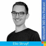 M365 Dev Podcast – Building an Application on the Microsoft 365 Platform with Elio Struyf